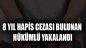 8 Yıl Hapis Cezası Bulunan Hükümlü Yakalandı