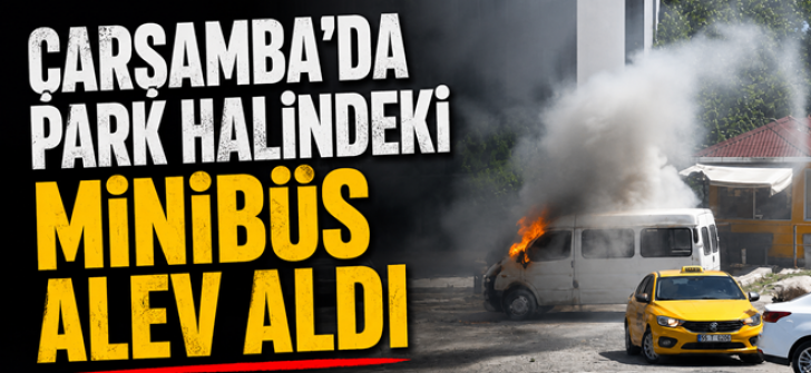 Çarşamba’da Park Halindeki Minibüs Alev Aldı