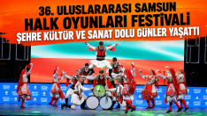 36. Uluslararası Samsun Halk Oyunları Festivali Şehre Kültür ve Sanat Dolu Günler Yaşattı