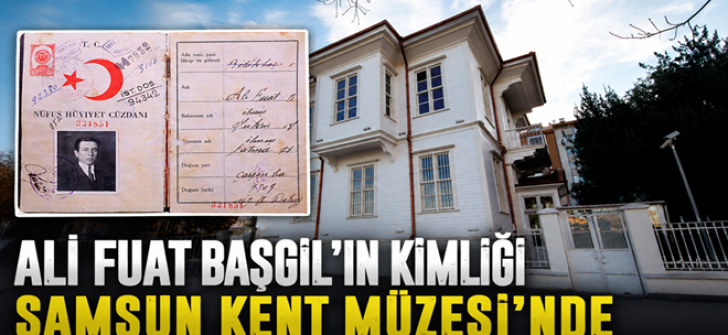 Ali Fuat Başgil’in Kimliği Samsun Kent Müzesi’nde