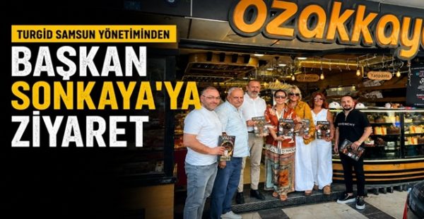 TURGİD Samsun Yönetiminden Başkan Sonkaya’ya Ziyaret