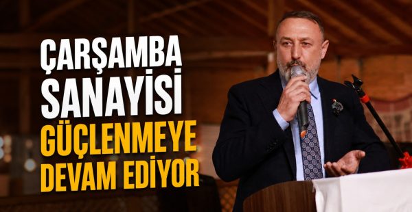 Çarşamba Sanayisi Güçlenmeye Devam Ediyor