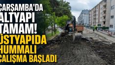 Çarşamba’da Altyapı Tamam! Üstyapıda Hummalı Çalışma Başladı