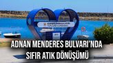 Adnan Menderes Bulvarı’nda Sıfır Atık Dönüşümü