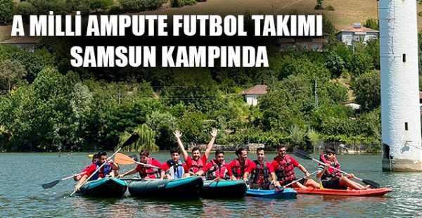 A Milli Ampute Futbol Takımı Samsun Kampında
