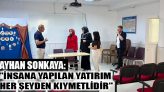 Ayhan Sonkaya: “İnsana Yapılan Yatırım Her Şeyden Kıymetlidir”