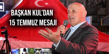 Başkan Kul’dan 15 Temmuz Mesajı