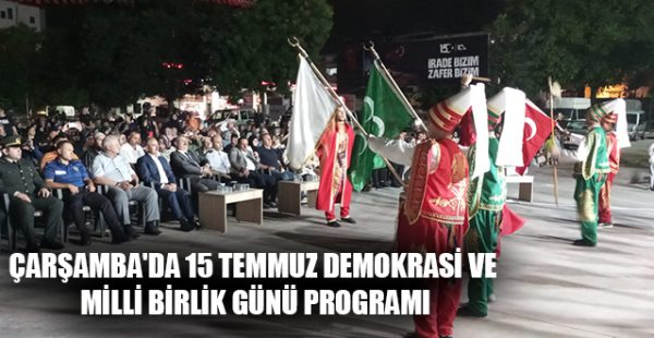 Çarşamba’da 15 Temmuz Demokrasi ve Milli Birlik Günü Programı