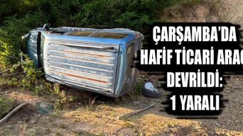 Çarşamba’da Hafif Ticari Araç Devrildi: 1 Yaralı