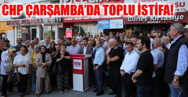 CHP Çarşamba’da Toplu İstifa!