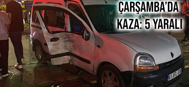 Çarşamba’da Kaza: 5 Yaralı