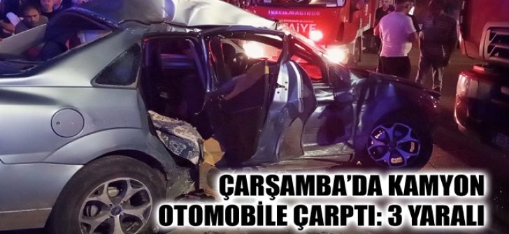 Çarşamba’da Kamyon Otomobile Çarptı: 3 Yaralı