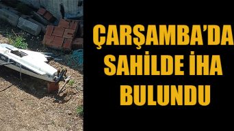 Çarşamba’da Sahilde İHA Bulundu