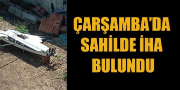 Çarşamba’da Sahilde İHA Bulundu