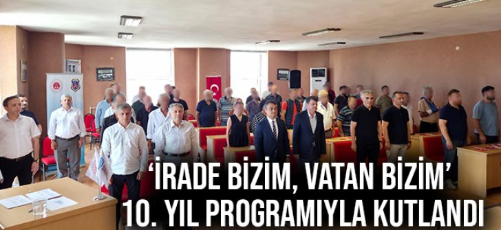‘İrade Bizim, Vatan Bizim’ 10. Yıl Programıyla Kutlandı