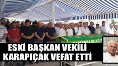Eski Başkan Vekili Karapıçak Vefat Etti