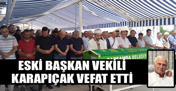Eski Başkan Vekili Karapıçak Vefat Etti