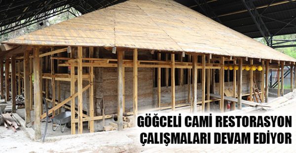 Göğceli Cami Restorasyon Çalışmaları Devam Ediyor