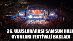 36. Uluslararası Samsun Halk Oyunları Festivali Başladı