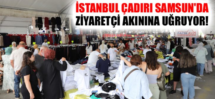 İstanbul Çadırı Samsun’da Ziyaretçi Akınına Uğruyor!