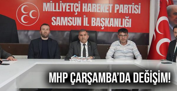 MHP Çarşamba’da Değişim!