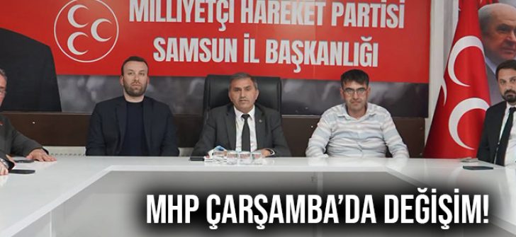 MHP Çarşamba’da Değişim!