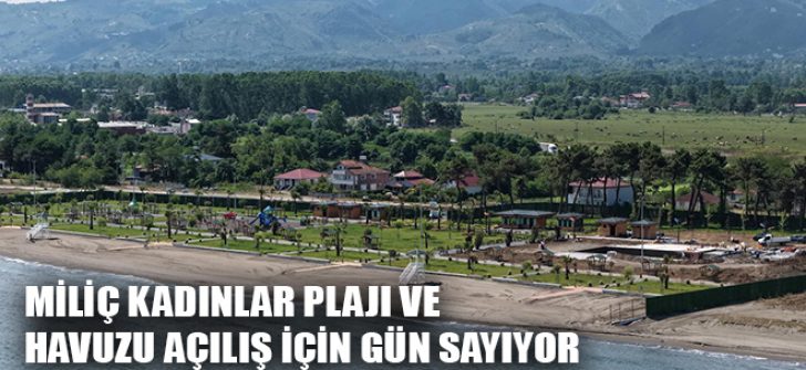 Miliç Kadınlar Plajı ve Havuzu Açılış İçin Gün Sayıyor