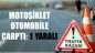 Motosiklet Otomobile Çarptı: 1 Yaralı
