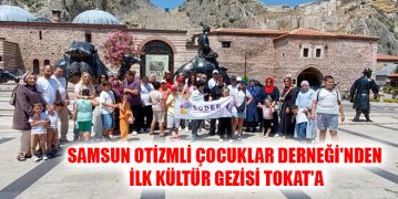 Samsun Otizmli Çocuklar Derneği’nden İlk Kültür Gezisi Tokat’a