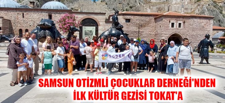 Samsun Otizmli Çocuklar Derneği’nden İlk Kültür Gezisi Tokat’a