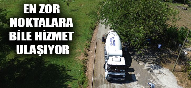 En Zor Noktalara Bile Hizmet Ulaşıyor