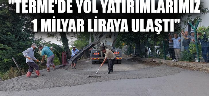 “Terme’de Yol Yatırımlarımız 1 Milyar Liraya Ulaştı”