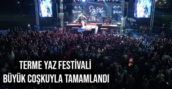 Terme Yaz Festivali Büyük Coşkuyla Tamamlandı