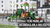 Yeni Parklar Vatandaşlarla Buluşuyor