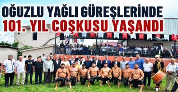 Oğuzlu Yağlı Güreşlerinde 101. Yıl Coşkusu Yaşandı