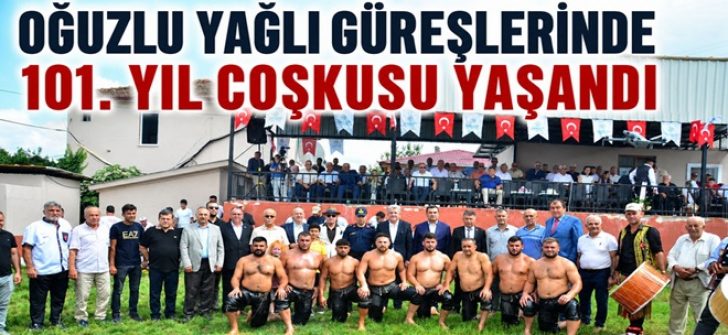 Oğuzlu Yağlı Güreşlerinde 101. Yıl Coşkusu Yaşandı