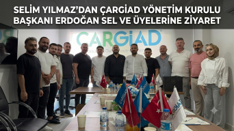 Selim Yılmaz’dan ÇARGİAD yönetim kurulu başkanı Erdoğan Sel ve üyelerine ziyaret