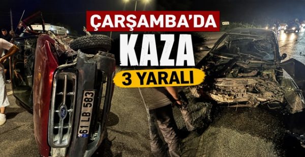 Çarşamba’da Kaza : 3 Yaralı