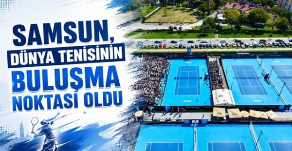 Samsun, Dünya Tenisinin Buluşma Noktası Oldu