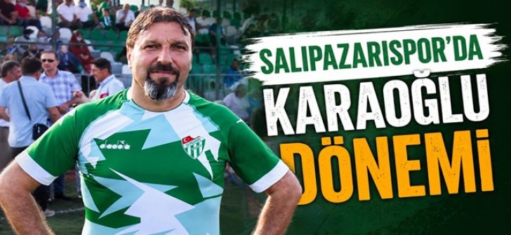 Salıpazarıspor’da Karaoğlu Dönemi