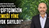 “Çiftçimizin Emeği Yine Yok Sayıldı!”