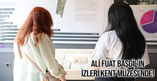 Ali Fuat Başgil’in İzleri Kent Müzesi’nde!