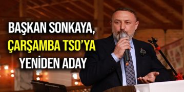 Başkan Sonkaya, Çarşamba TSO’ya Yeniden Aday