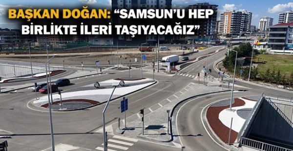Başkan Doğan: “Samsun’u Hep Birlikte İleri Taşıyacağız”