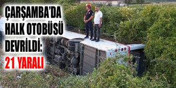Çarşamba’da Halk Otobüsü Devrildi: 21 Yaralı