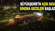 Büyükşehir’in Açık Hava Sinema Geceleri Başladı