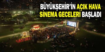 Büyükşehir’in Açık Hava Sinema Geceleri Başladı