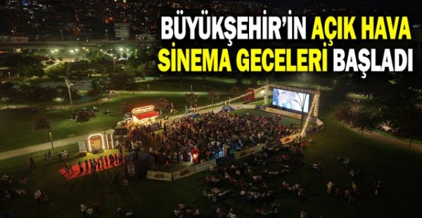 Büyükşehir’in Açık Hava Sinema Geceleri Başladı