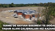 Terme’de Hayvan Bakımevi ve Doğal Yaşam Alanı Çalışmaları Hız Kazandı