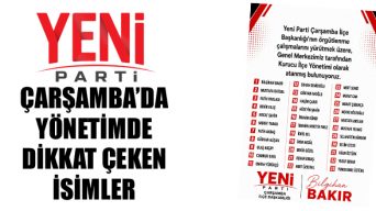 Yeni Parti Çarşamba’da Yönetimde Dikkat Çeken İsimler